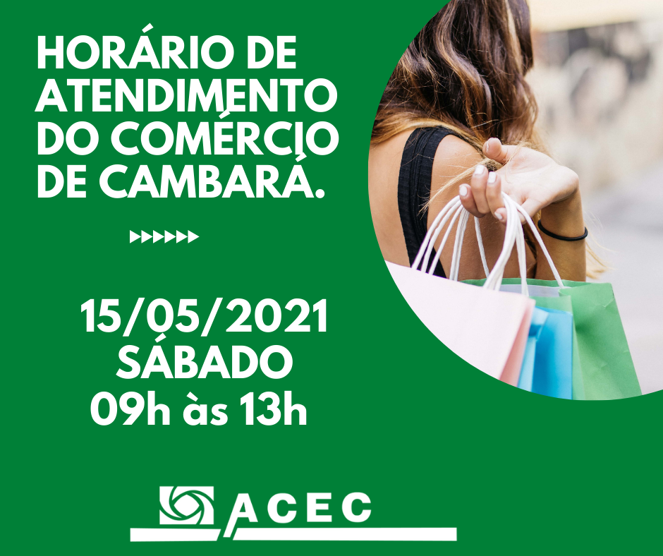 Confira o Horário de Atendimento do Comércio Cambaraense – 15/05/2021 – Sábado.