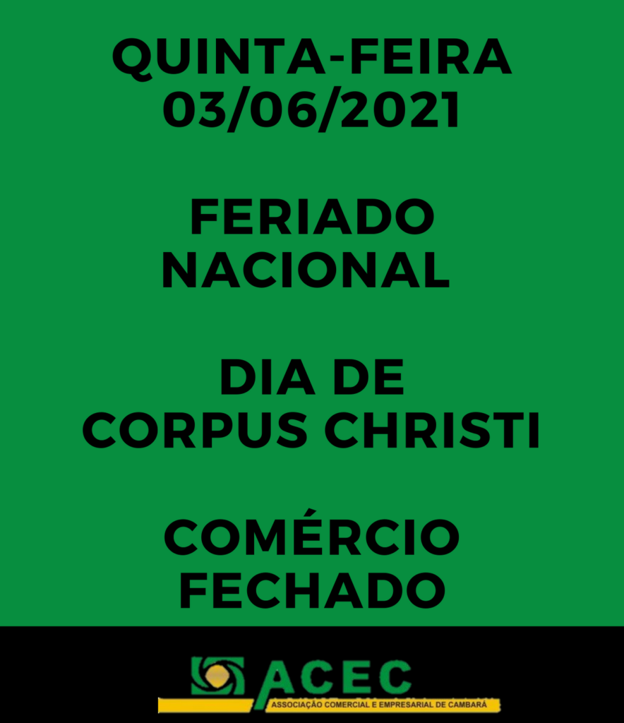 Comércio de Cambará – 03/06/2021 – Quinta-feira – Fechado – Feriado Nacional de Corpus Christi.