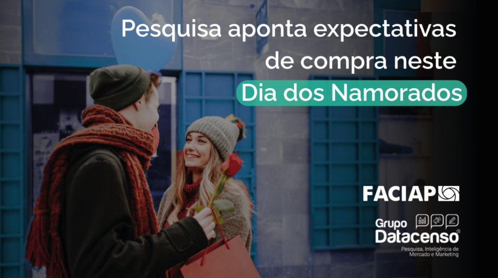 Pesquisa Faciap/Datacenso mostra a preferência do consumidor neste Dia dos Namorados